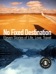 No Fixed Destination: Eleven Stories of Life, Love, Travel