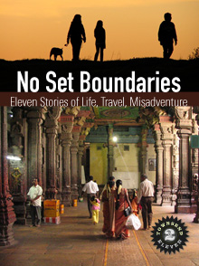 No Set Boundaries: Eleven Stories of Life, Travel, Misadventure