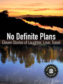 No Definite Plans: Eleven Stories of Laughter, Love, Travel